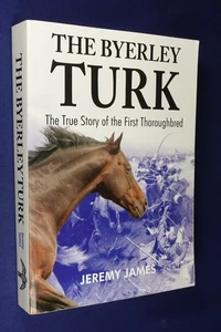 THE BYERLEY TURK Jeremy James TRUE STORY OF FIRST THOROUGHBRED Horse Racing Book - Picture 1 of 12