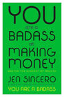 You Are A Badass At Making Money: Master The Mindset Of Wealth By Sincero, Jen