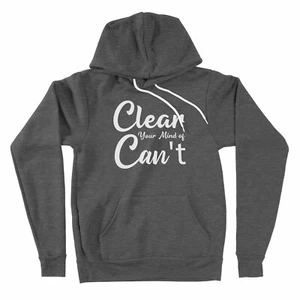 Funny Sarcastic Unisex Hoodie Sweater Gift Letter Print Clear Your Mind Of Can't - Picture 1 of 11