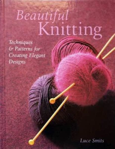 Beautiful Knitting: Techniques & Patterns for Creating Elegant Designs / HC - Picture 1 of 1
