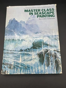 Master Class in Seascape Painting by E. John Robinson 1980 1st Printing HC/DJ - Picture 1 of 10