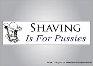 Funny crude bumper sticker Shaving is for pussies vinyl or magnet choose size - Picture 1 of 1
