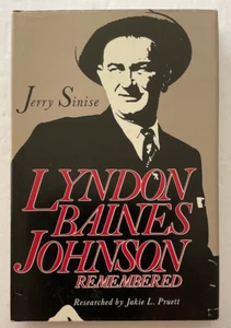 LYNDON BAINES JOHNSON REMEMBERED Jerry Sinise & Jakie Pruett 0890155100 First Ed - Picture 1 of 6