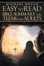 Easy to Read Bible Summary for Teens and Adults by Kotch, Michael