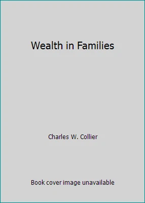 Wealth in Families by Charles W. Collier - Image 1 of 1