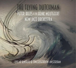 Peter Beets & The Henk Meutgeer The Flying Dutchman: Live at Bimhuis & Con (CD) - Bild 1 von 1