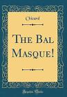 The Bal Masque Classic Reprint, Chicard Chicard,