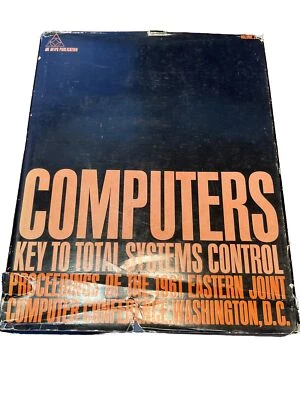 Computers; Key To Total Systems Control Proceedings Of The 1961 EJCC - 1961 - Image 1 of 4