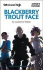 Laurence Wilson Blackberry Trout Face (Paperback) Oberon Modern Plays