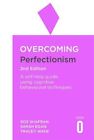 Overcoming Perfectionism 2Nd Edition:, Roz Shafran,Sarah J., Lik