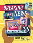 Breaking News: Why Media Matters by Raina DeLisle (English) Hardcover Book