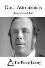 Great Astronomers, Paperback By Ball, Robert Stawell, Like New Used, Free Shi...
