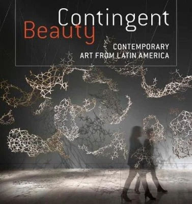 Contingent Beauty - Contemporary Art from Latin America by Museum of Fine Arts - Photo 1/2