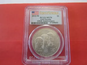 2013-W GIRL SCOUTS 100th Anniversary DOLLAR $1 PCGS MS70DCAM - FIRST STRIKE ! - Picture 1 of 4