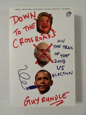 Down to the Crossroads: On the Trail of the 2008 Presidential Election by Guy... - Image 1 of 4