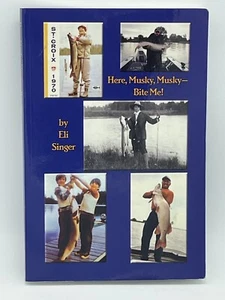 SIGNED Here, Musky, Musky--Bite Me! by Eli Singer Muskie Lessons 2010 Very Good+ - Picture 1 of 5