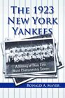 1923 New York Yankees : A History of Their First World Championship Season, P...