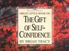 Great Little Book On The Gift Of Self Confidence By Tracy, Brian