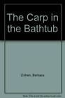 The Carp In The Bathtub - Library Binding By Cohen, Barbara - Good