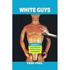 White Guys : Studies in Postmodern Domination and Diffe - Paperback NEW Fred Pfe