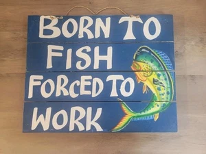 Born To Fish Forced To Work Blue Wooden Mahi-Mahi Sign Dolphinfish dorado - Picture 1 of 2
