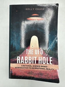 The UFO Rabbit Hole: Introduction to Irrational Reality by Kelly Chase - Picture 1 of 5