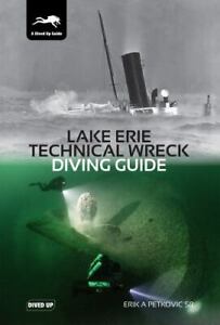 Lake Erie Technical Wreck Diving Guide by Erik A. Petkovic Sr. , hardcover