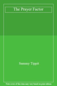 The Prayer Factor By Sammy Tippit