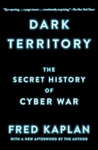 Dark Territory: Die geheime Geschichte des Cyberkriegs, Taschenbuch von Kaplan, Fred,...
