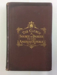 Der Klerus Eine Quelle der Gefahr für die amerikanische Republik - 1874 - W F Jamieson - Bild 1 von 8