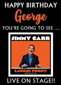 YOU'RE GOING TO SEE JIMMY CARR - LAUGHS FUNNY ! Personalised Birthday Card - Picture 1 of 1
