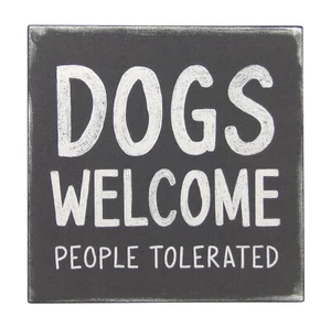 Dogs Welcome People Tolerated Funny Pet Sign Shelf Sitter Wall Art Decor 5" x 5" - Picture 1 of 4