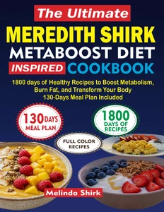 THE ULTIMATE MEREDITH SHIRK METABOOST DIET INSPIRED COOKBOOK: 1800 Days of Healt - Bild 1 von 2