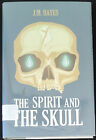 THE SPIRIT AND THE SKULL par J. M. Hayes (couverture rigide 2014)