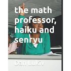 The math professor, haiku and senryu by Dan Lukiv (Pape - Paperback NEW Dan Luki