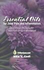 Essential Oils for Joint Pain and Inflammation: Essential Oil Recipes for Joint 