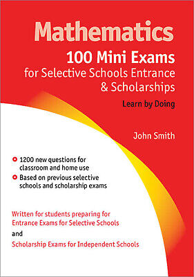 Mathematics: 100 Mini Exams For Selective Schools Entrance And Scholarships • 28.95$