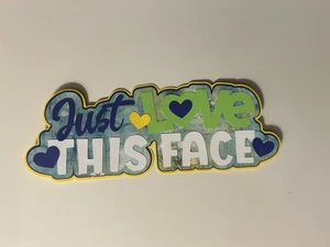 Just Love This Face Sammelalbum Titel Handarbeit Einzelstücke gestanzt - Bild 1 von 3