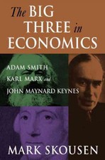 Big Three in Economics : Adam Smith, Karl Marx, And John Maynard Keynes, Hard...