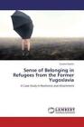 Sense of Belonging in Refugees from the Former Yugoslava A Case Study in Re 1940