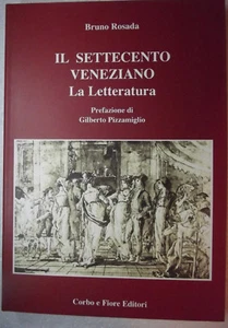 IL SETTECENTO VENEZIANO LA LETTERATURA-BRUNO ROSADA-2007-NUOVO!! - Picture 1 of 2