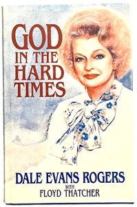 GOD IN THE HARD TIMES by Dale Evans Rogers with Floyd Thatcher - Hardcover Book - Bild 1 von 3