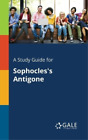 Cengage Learning Gale A Study Guide for Sophocles's Antigone (Paperback)