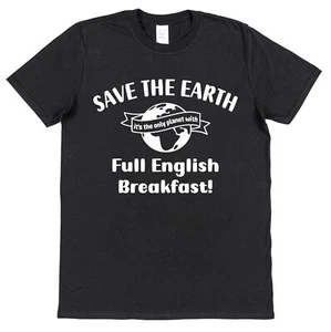 T-Shirt komplettes englisches Frühstück Save the Earth Slogan Fry Up Liebhaber Feinschmecker Geschenk UK - Bild 1 von 3