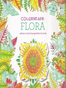 FLORA. COLORIGAMI. COLORA E CREA IL TUO GIARDINO DI CARTA - Foto 1 di 2
