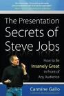 The Presentation Secrets of Steve Jobs: How to Be Insanely Great in Front of Any
