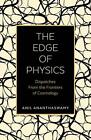 The Edge Of Physique Dispatches De Frontiers Cosmologie Par Anil Ananthas
