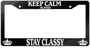 Glossy Black License Plate Frame KEEP CALM AND STAY CLASSY Auto Accessory - Picture 1 of 1
