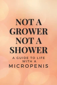Not a Grower, Not a Shower - a Guide to Life with a Micropenis: Empty Lined Note - Bild 1 von 2