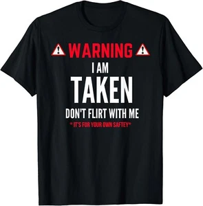 Funny Gift I_m Taken T-shirt for Men - Don_t Flirt With Me Gift Unisex T-Shirt - Picture 1 of 4
